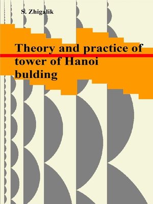 cover image of The theory and practice of building of the Hanoi towers